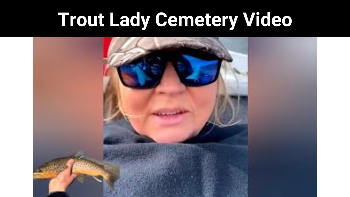 Trout Lady Cemetery Video