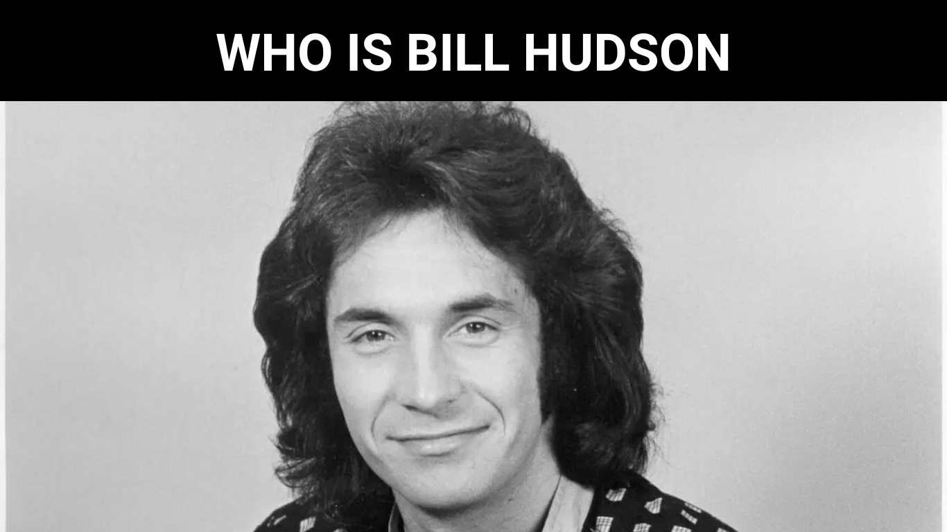 WHO IS BILL HUDSON