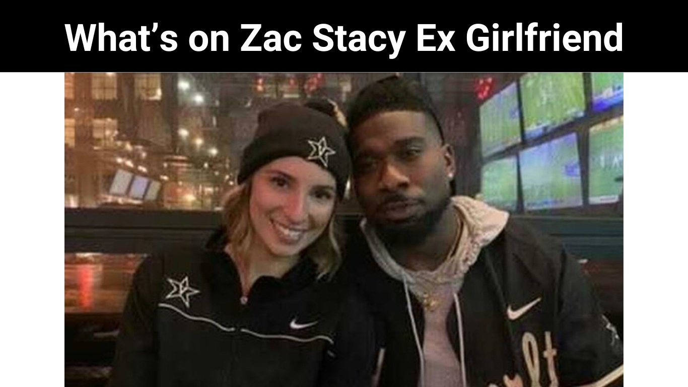 What’s on Zac Stacy Ex Girlfriend