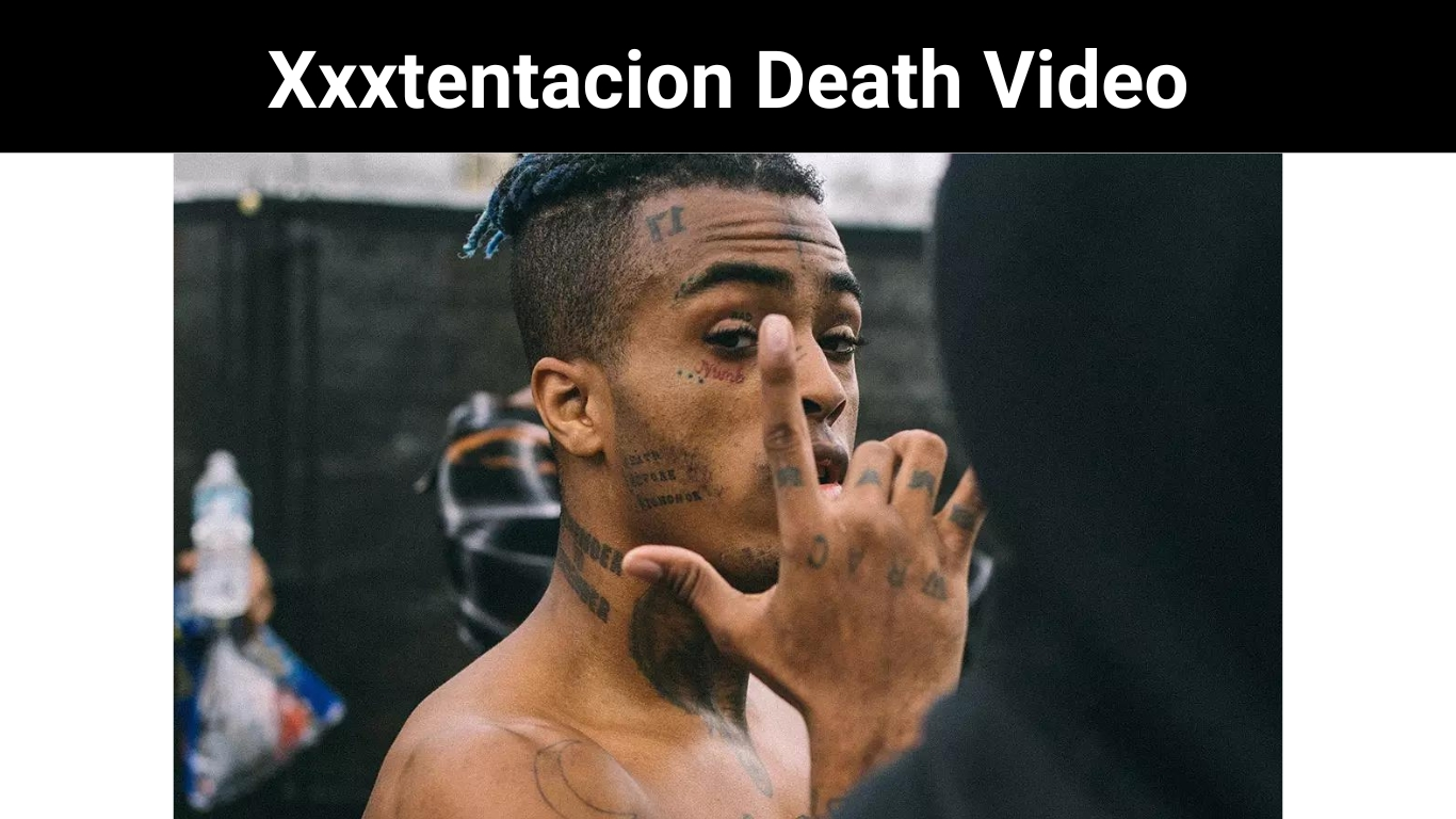 Xxxtentacion Death Video