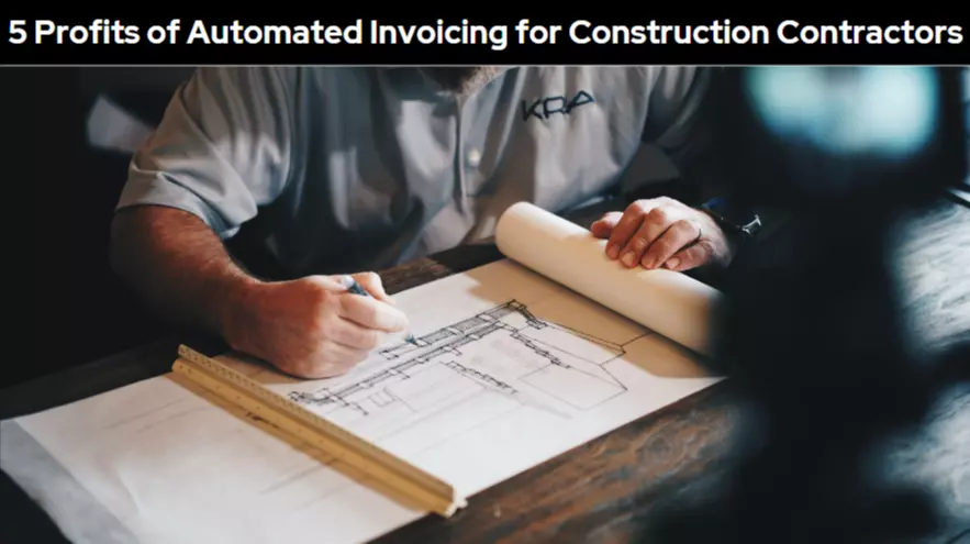 5 Profits of Automated Invoicing for Construction Contractors