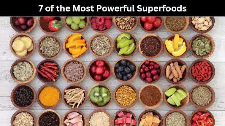 7 of the Most Powerful Superfoods