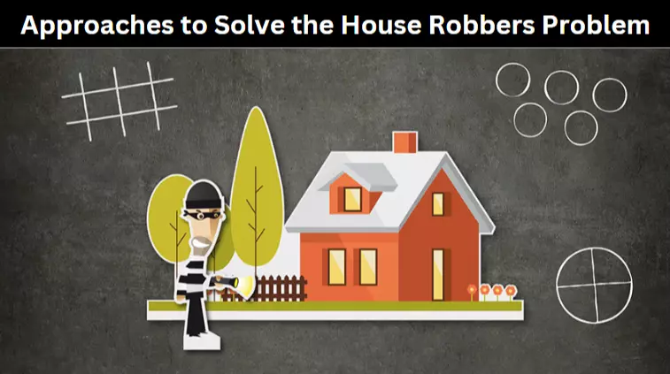 Approaches to Solve the House Robbers Problem