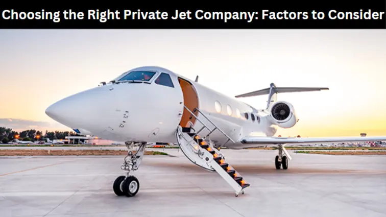 Choosing the Right Private Jet Company