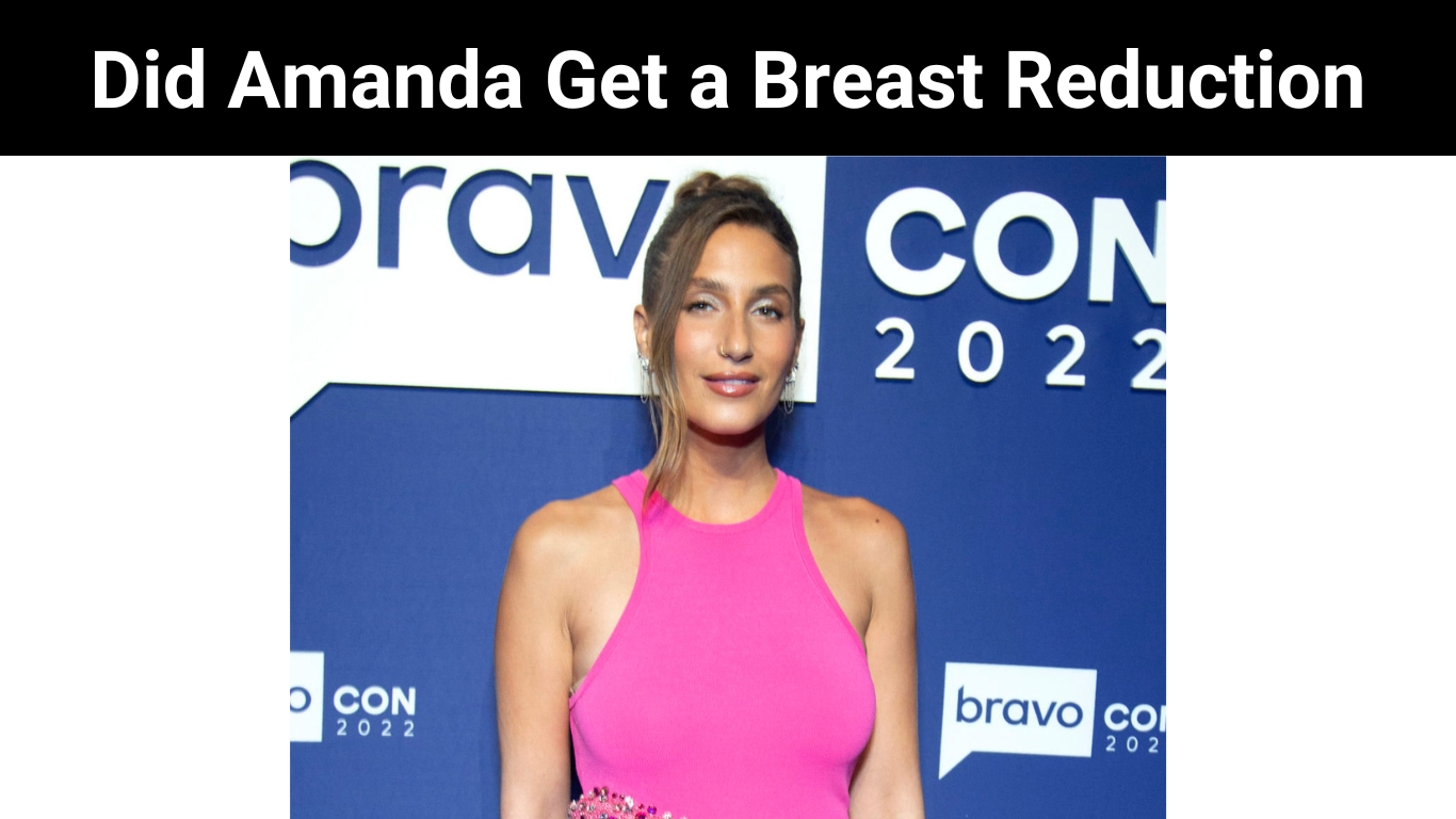 Did Amanda Get a Breast Reduction
