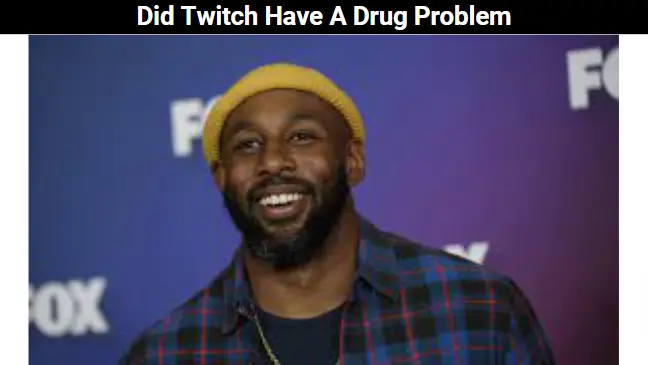 Did Twitch Have A Drug Problem