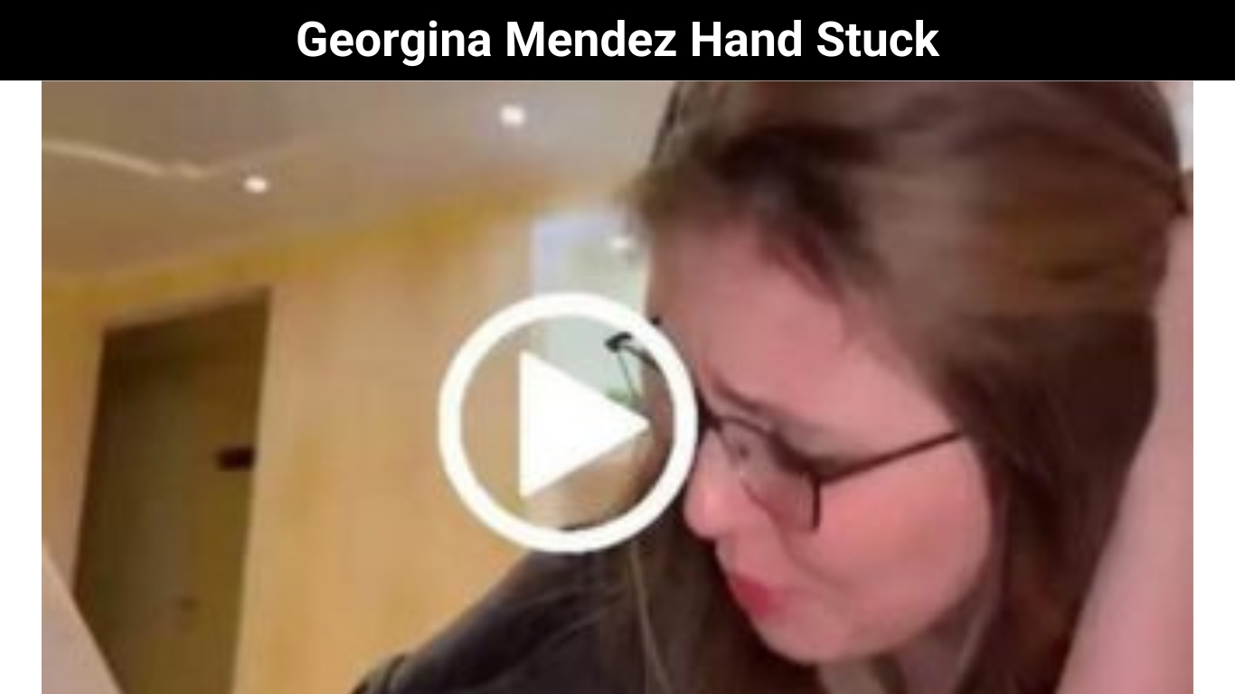 Georgina Mendez Hand Stuck