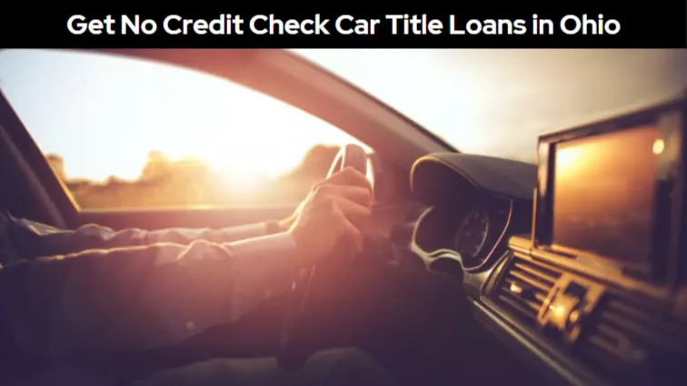 Get No Credit Check Car Title Loans in Ohio
