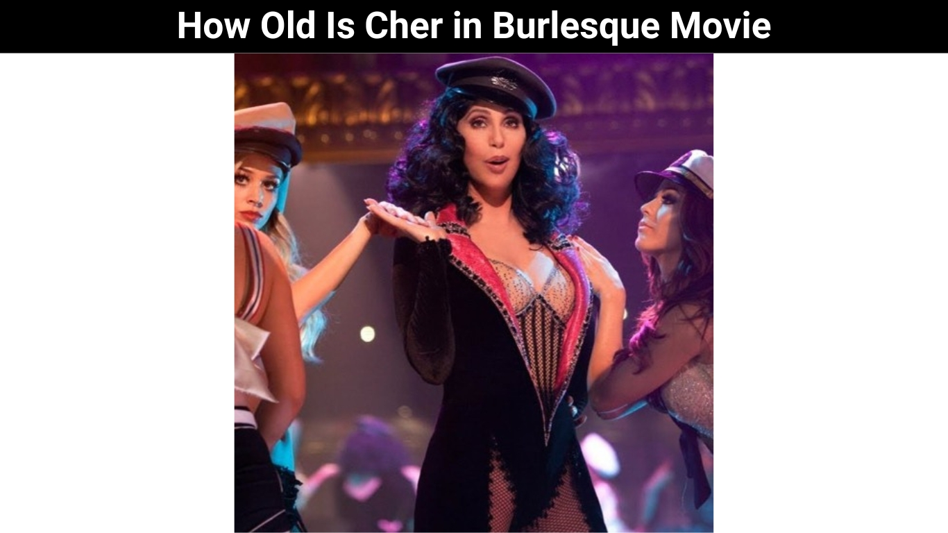 How Old Is Cher in Burlesque Movie