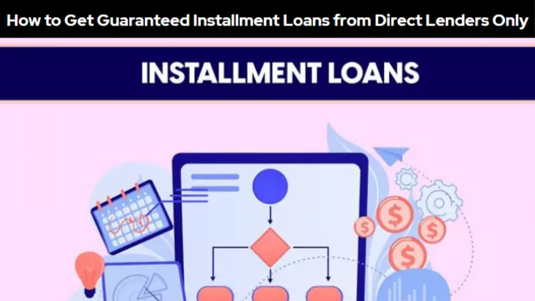 How to Get Guaranteed Installment Loans from Direct Lenders Only