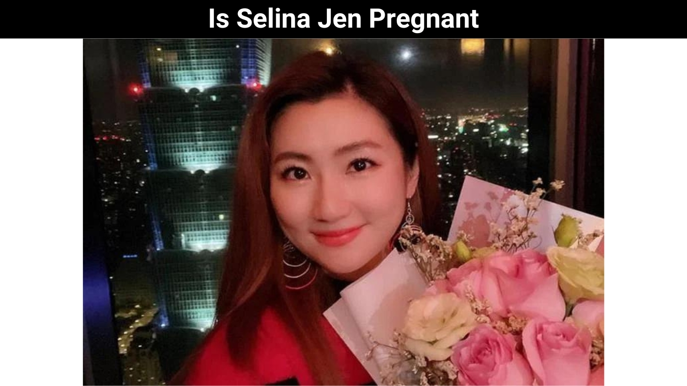 Is Selina Jen Pregnant