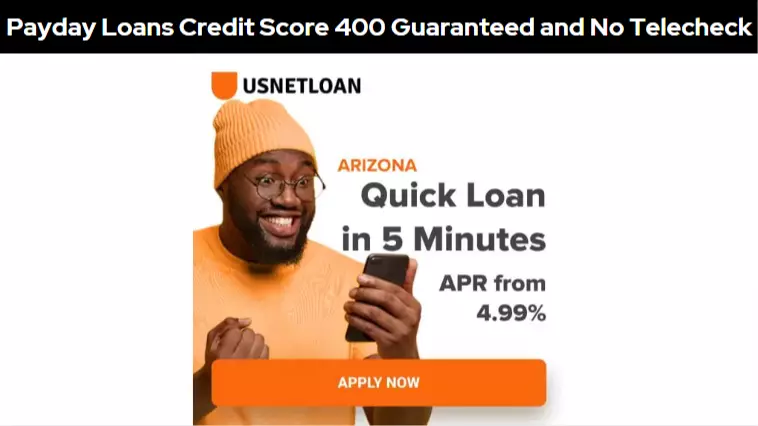 Payday Loans Credit Score 400 Guaranteed and No Telecheck