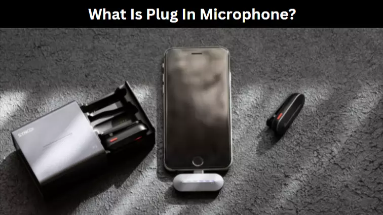 What Is Plug In Microphone