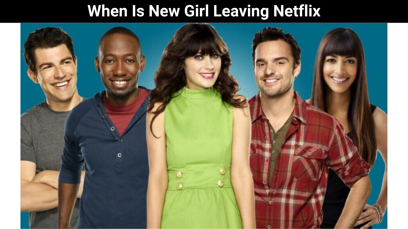 When Is New Girl Leaving Netflix