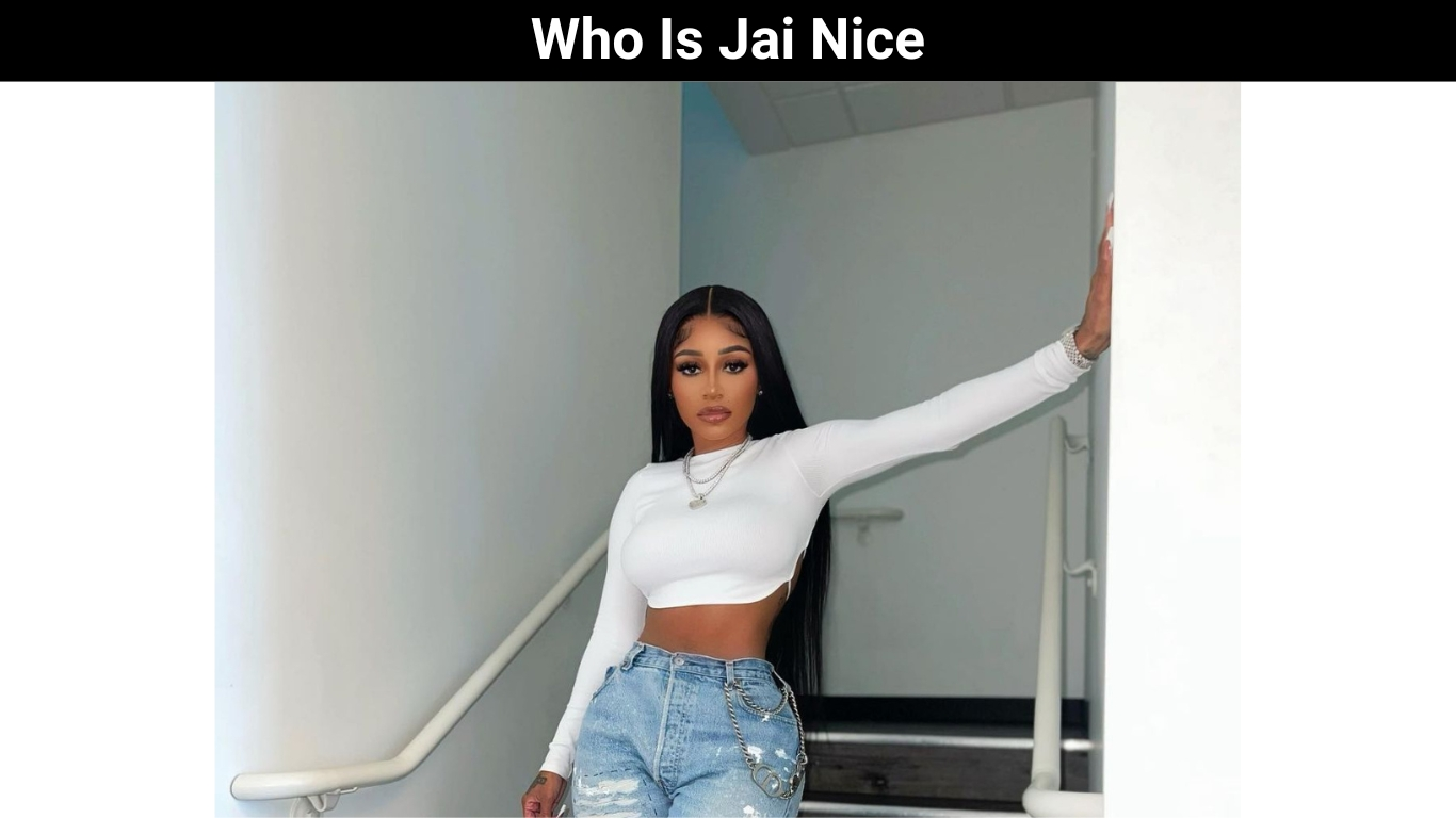 Who Is Jai Nice