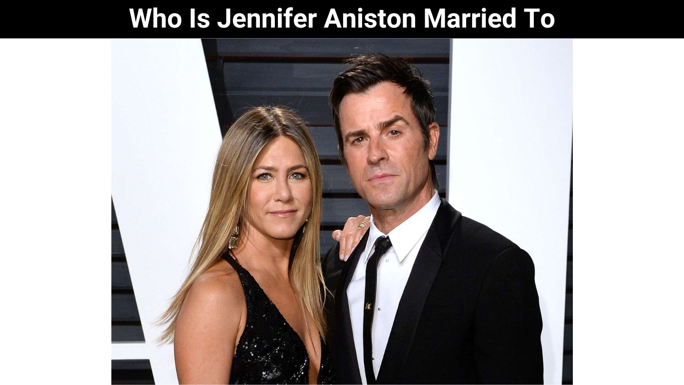 Who Is Jennifer Aniston Married To