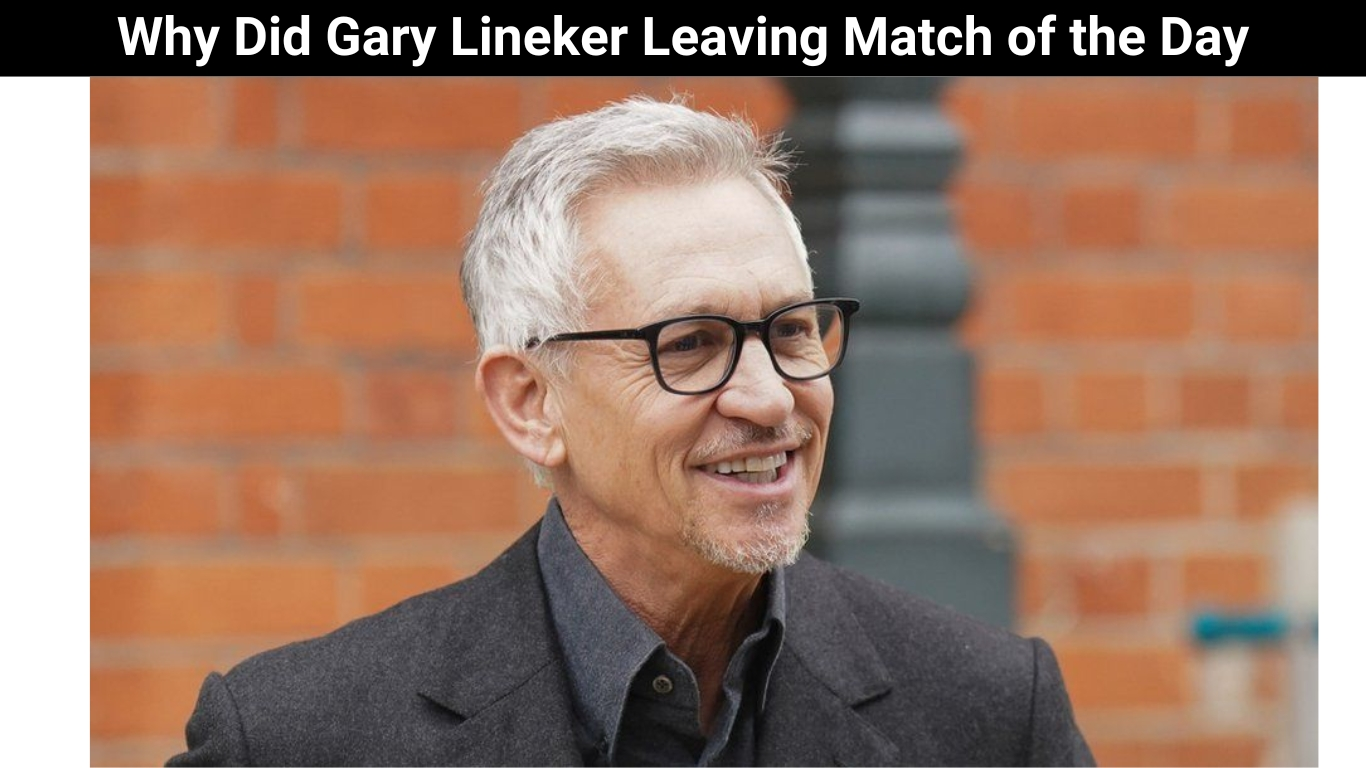 Why Did Gary Lineker Leaving Match of the Day