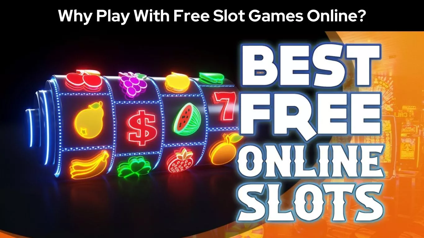 Why Play With Free Slot Games Online