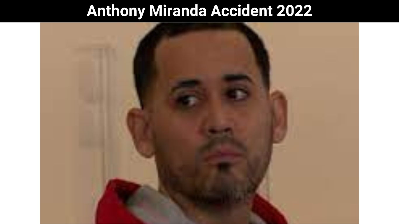 Anthony Miranda Accident 2022