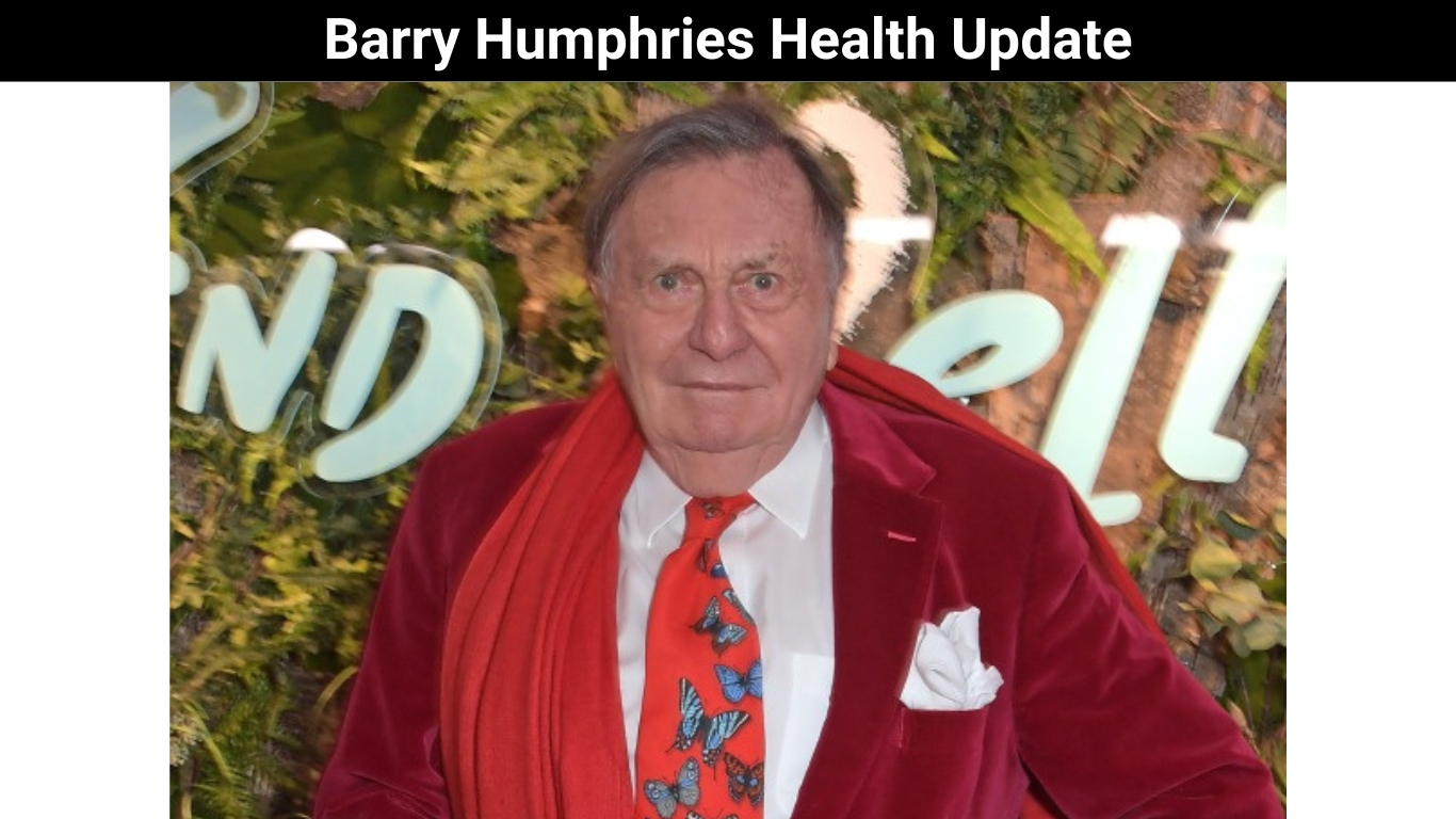 Barry Humphries Health Update