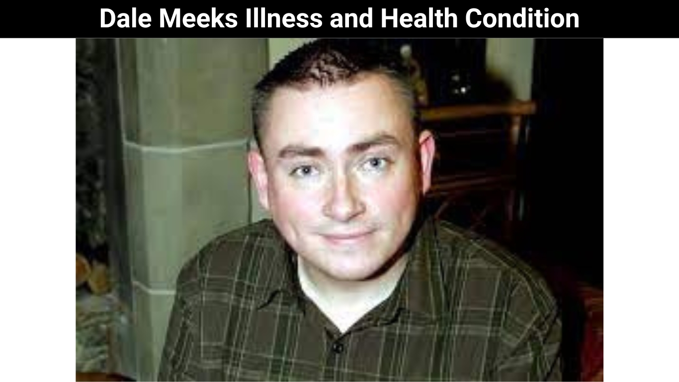 Dale Meeks Illness and Health Condition