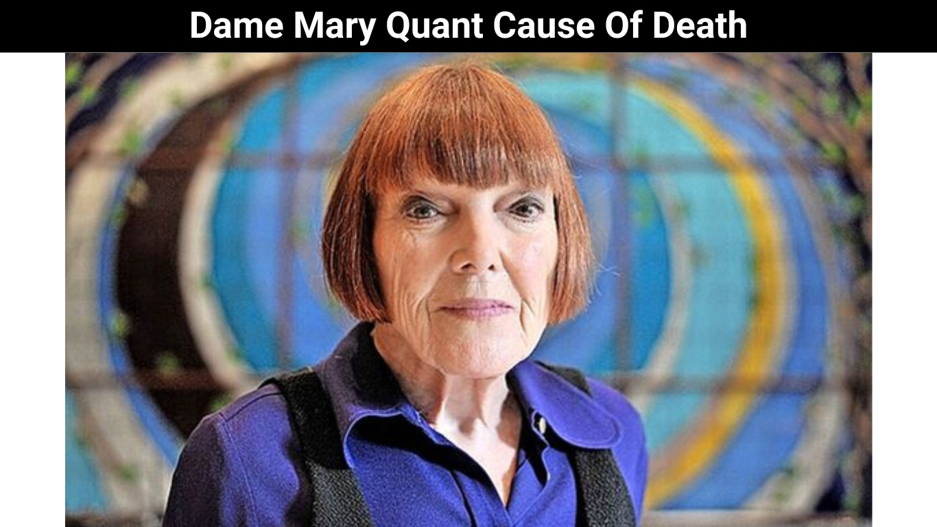 Dame Mary Quant Cause Of Death
