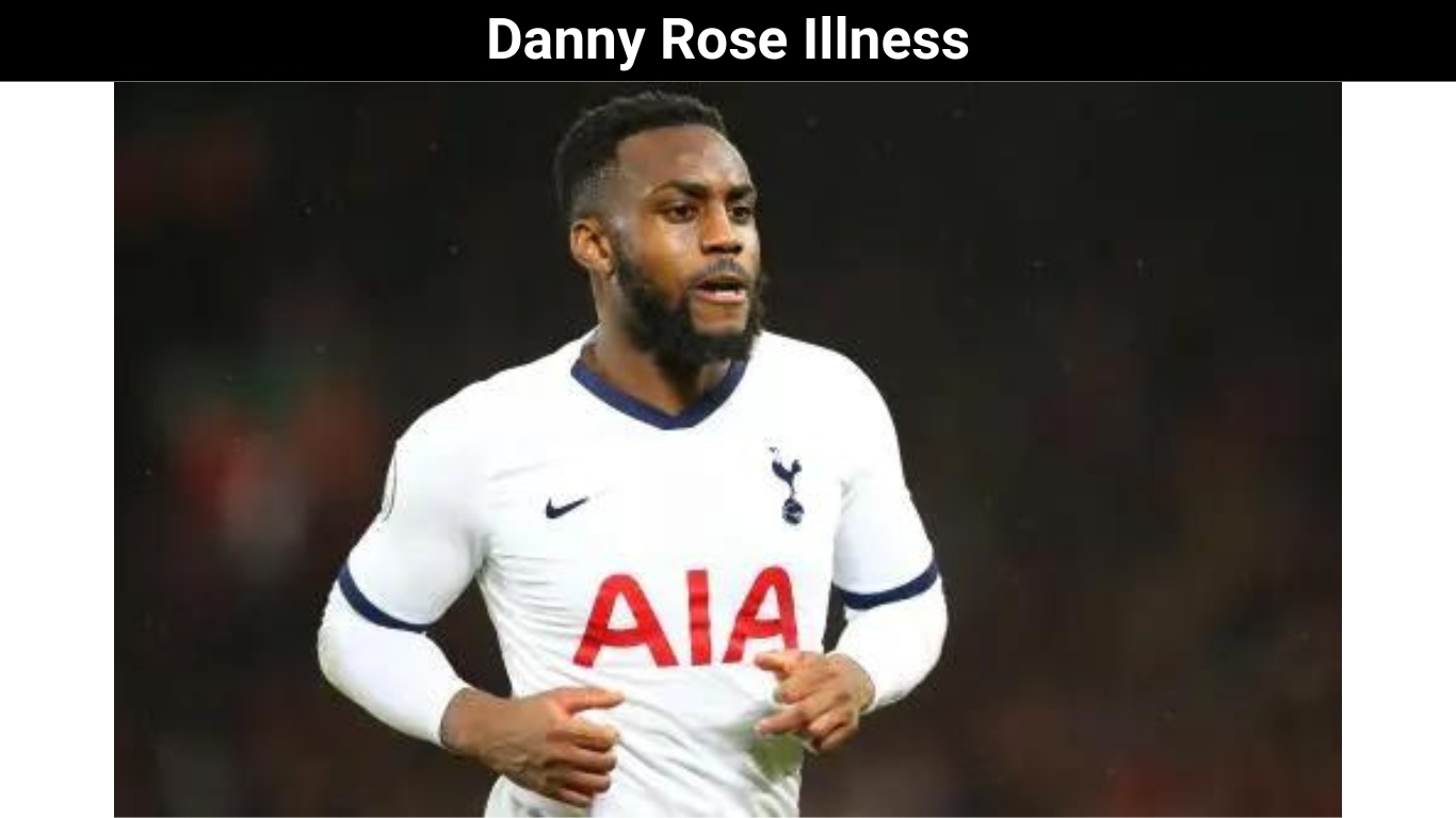 Danny Rose Illness