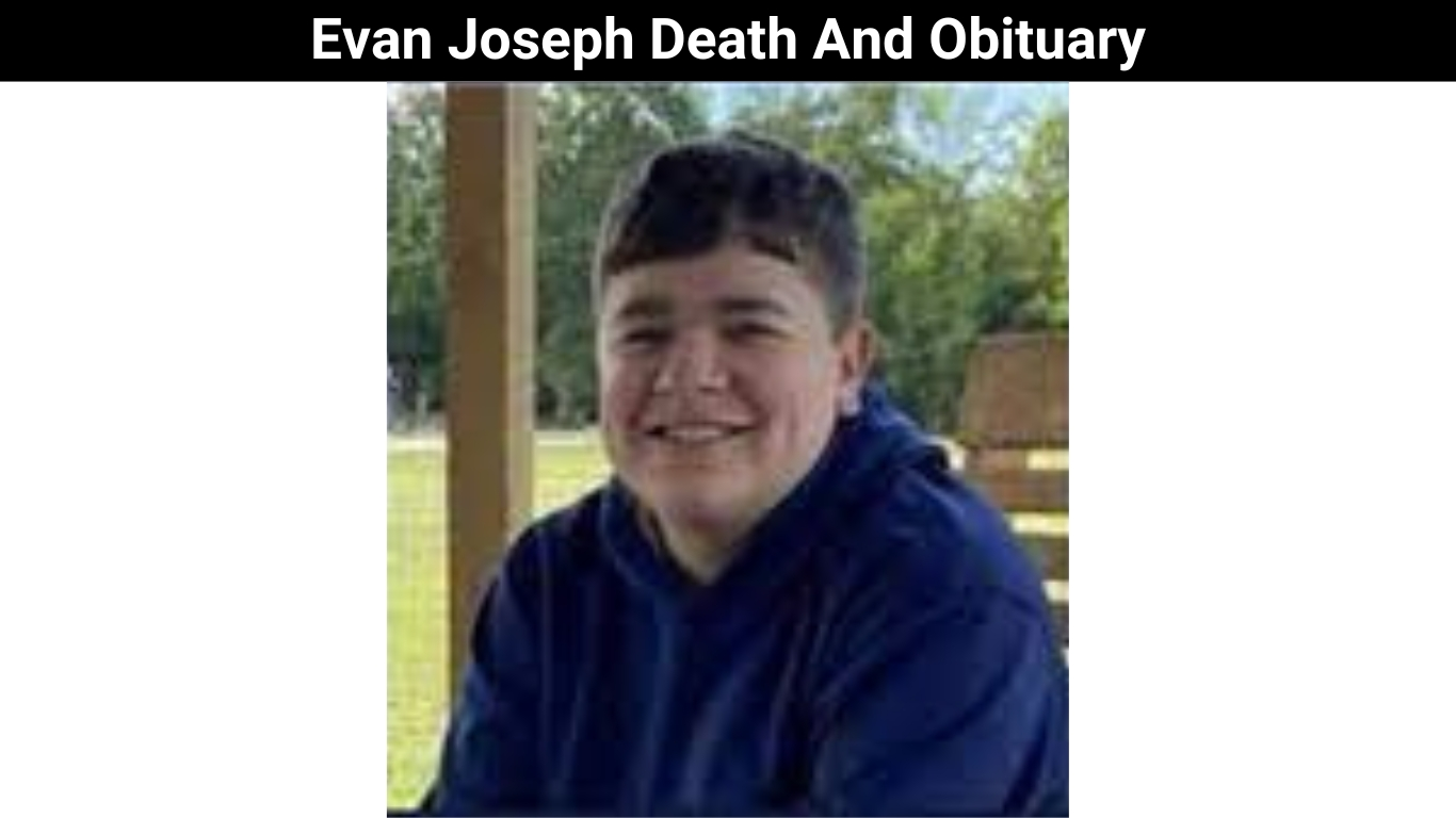 Evan Joseph Death And Obituary