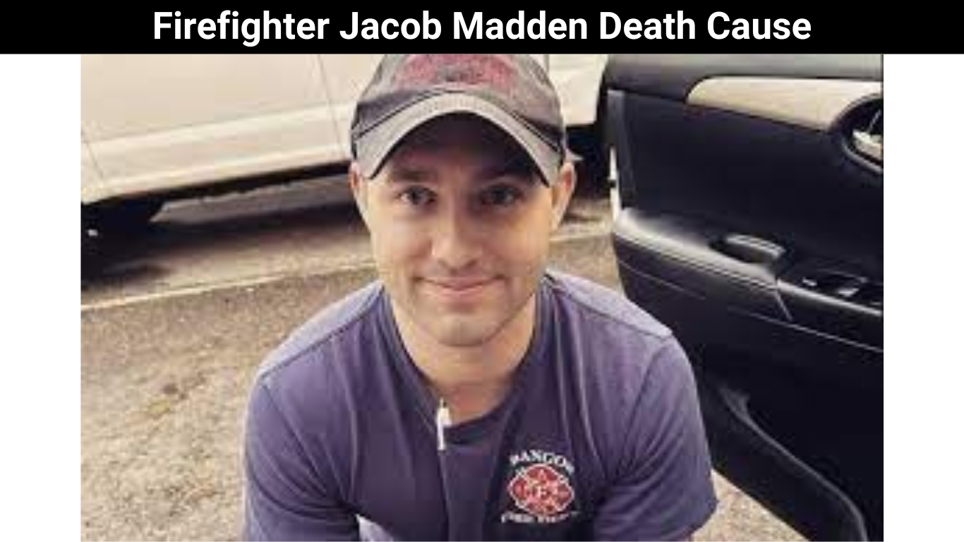 Firefighter Jacob Madden Death Cause