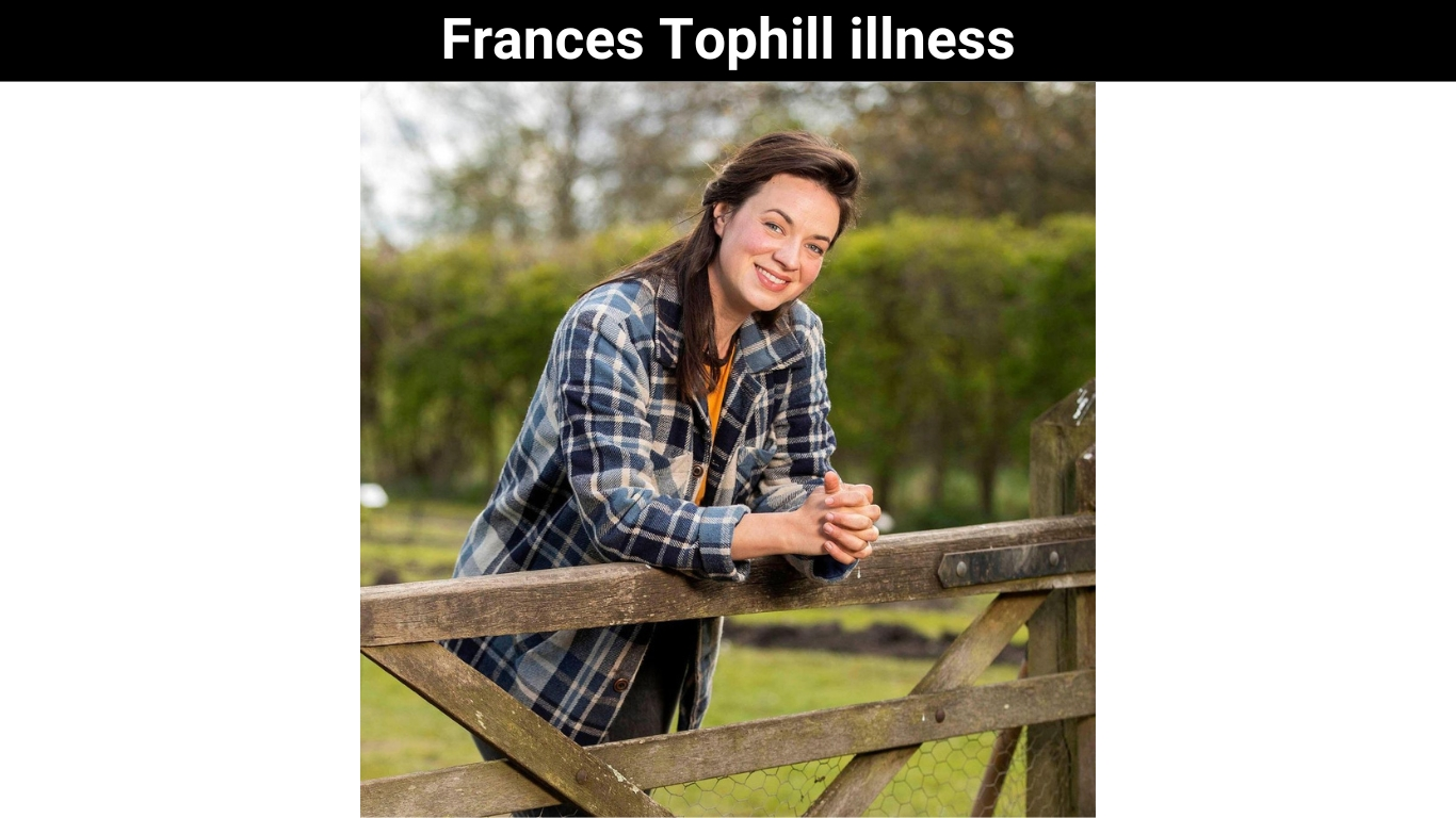 Frances Tophill illness