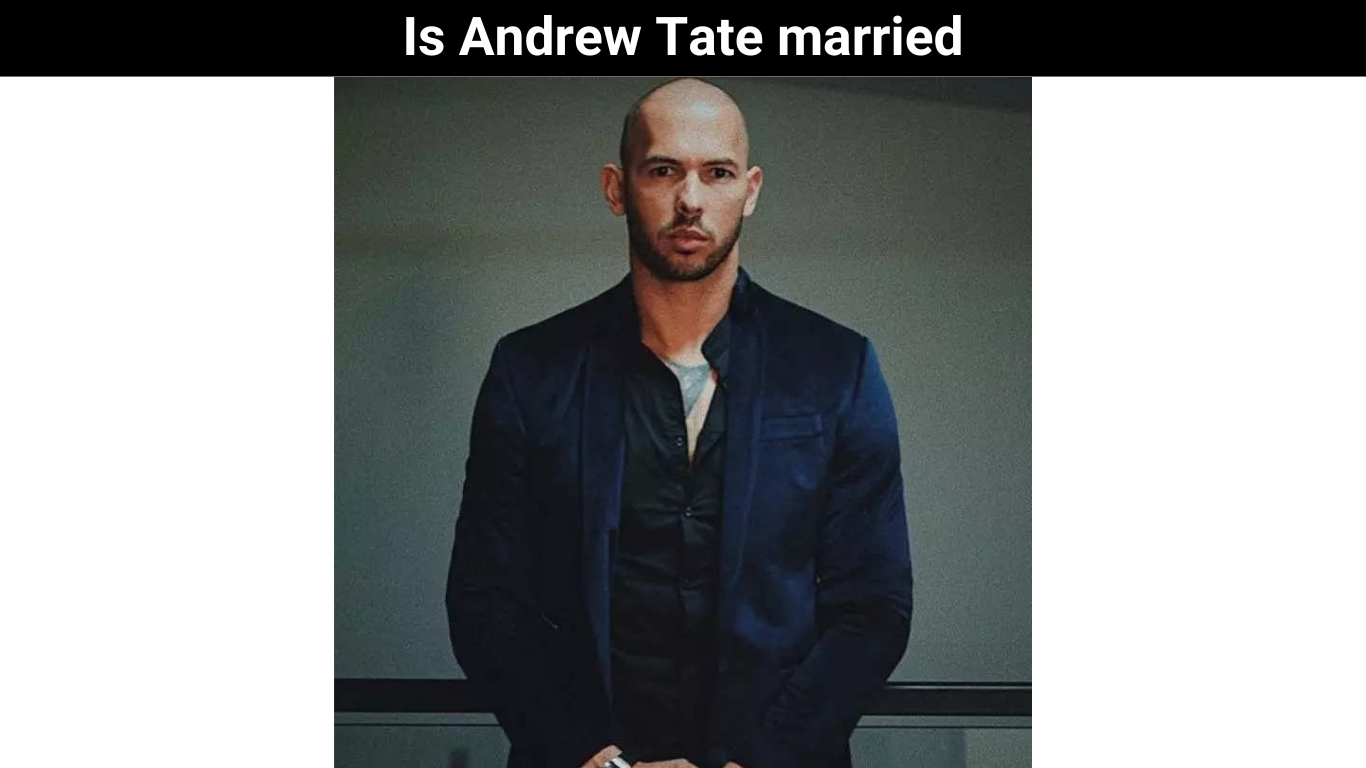 Is Andrew Tate married