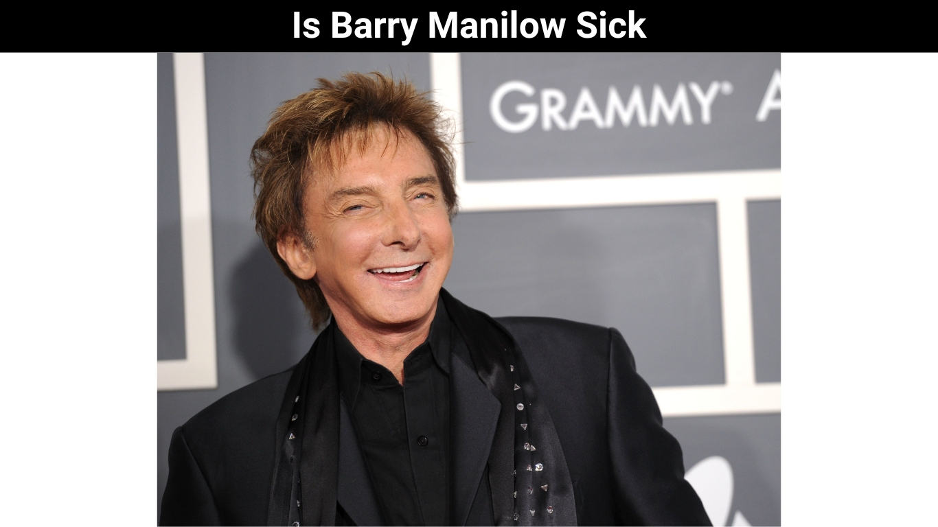 Is Barry Manilow Sick