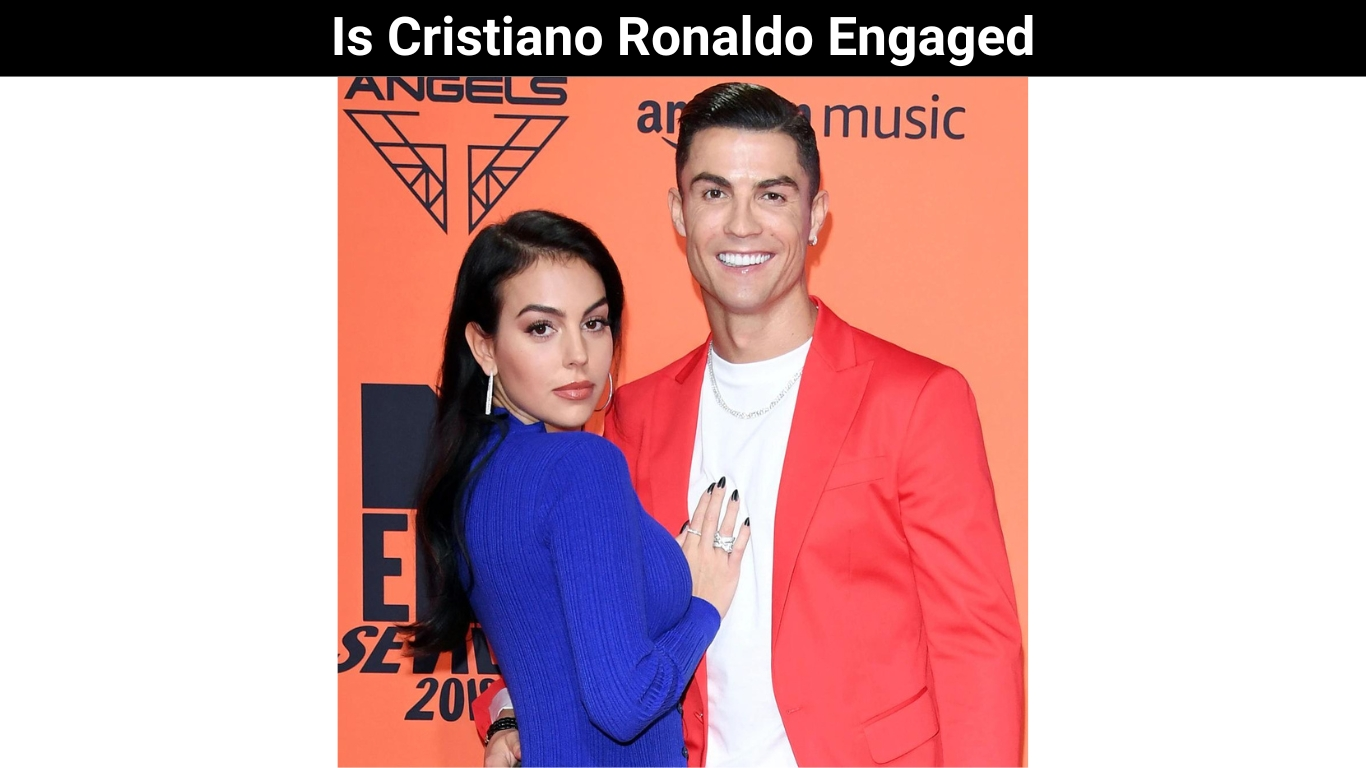 Is Cristiano Ronaldo Engaged
