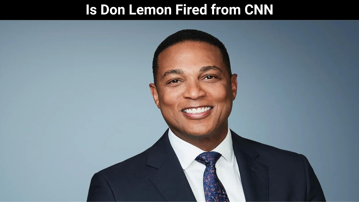Is Don Lemon Fired from CNN