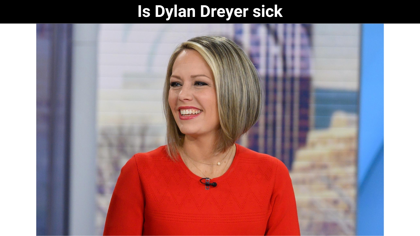 Is Dylan Dreyer sick