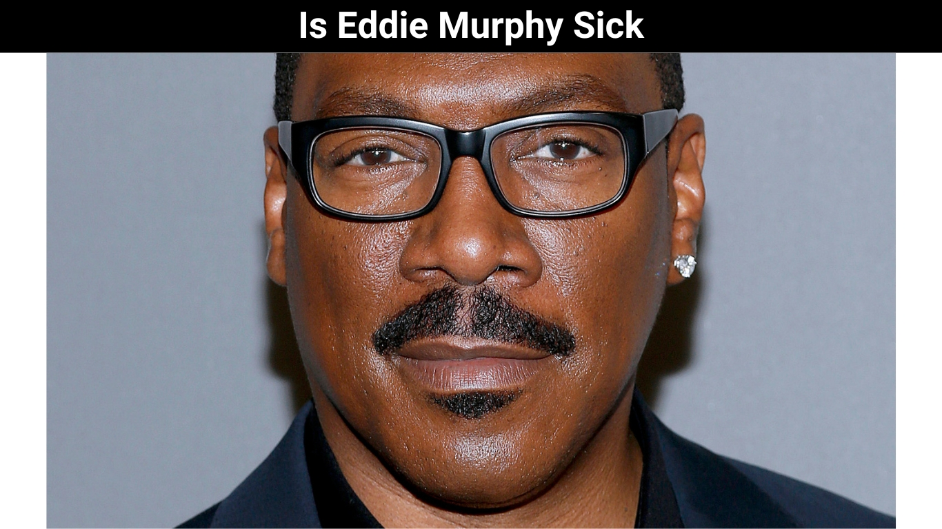 Is Eddie Murphy Sick