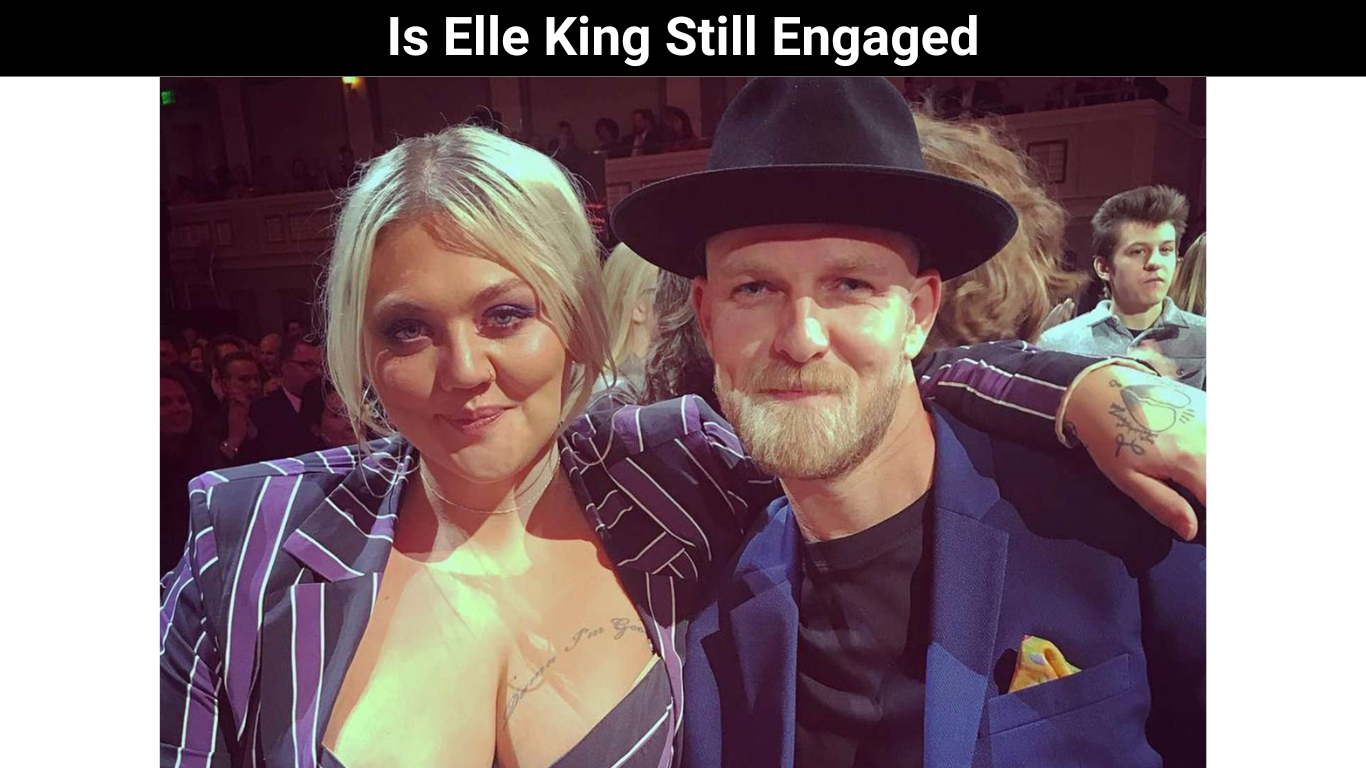 Is Elle King Still Engaged