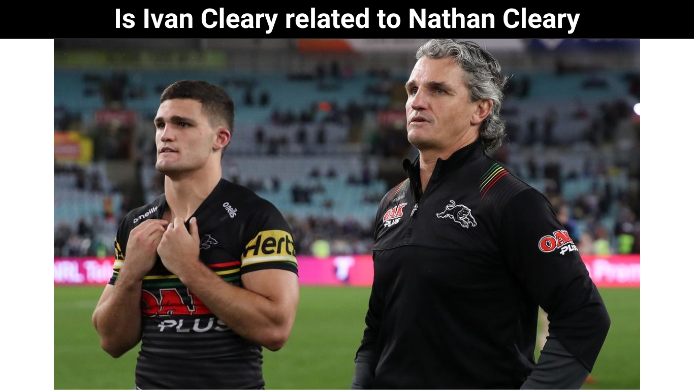 Is Ivan Cleary related to Nathan Cleary