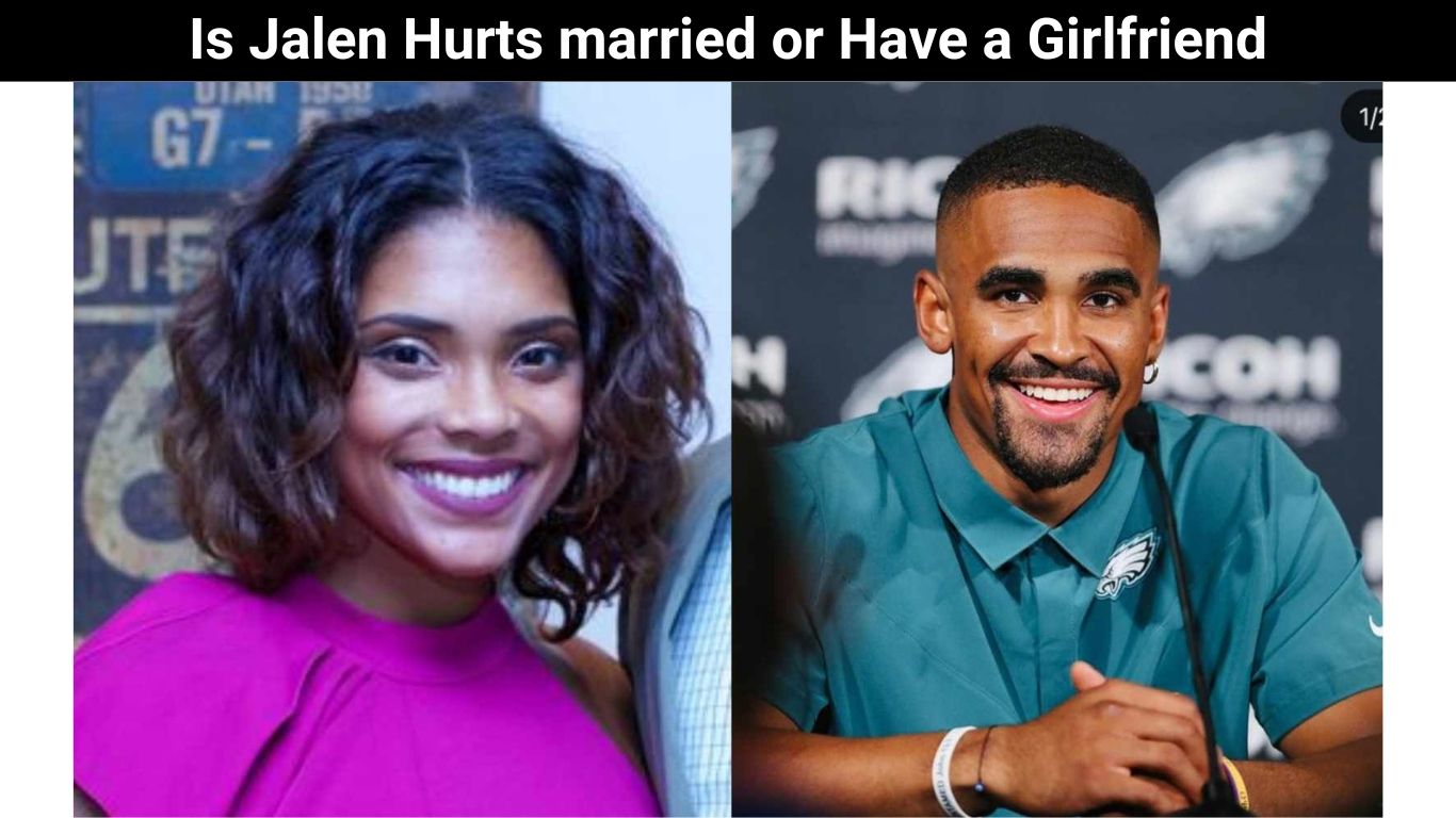 Is Jalen Hurts married or Have a Girlfriend
