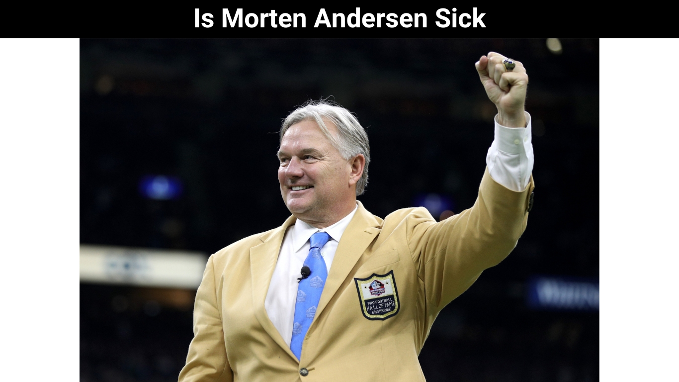 Is Morten Andersen Sick