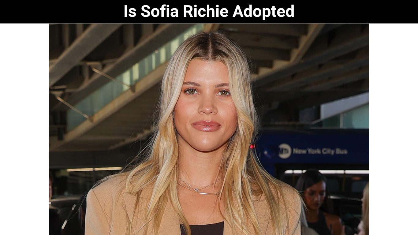 Is Sofia Richie Adopted