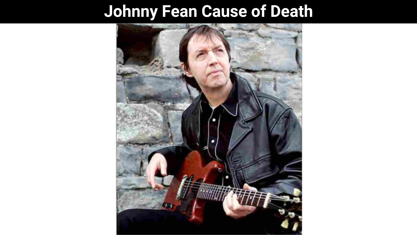 Johnny Fean Cause of Death