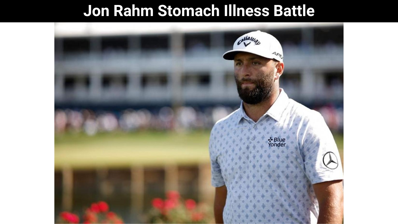 Jon Rahm Stomach Illness Battle