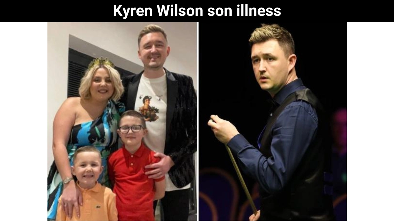 Kyren Wilson son illness