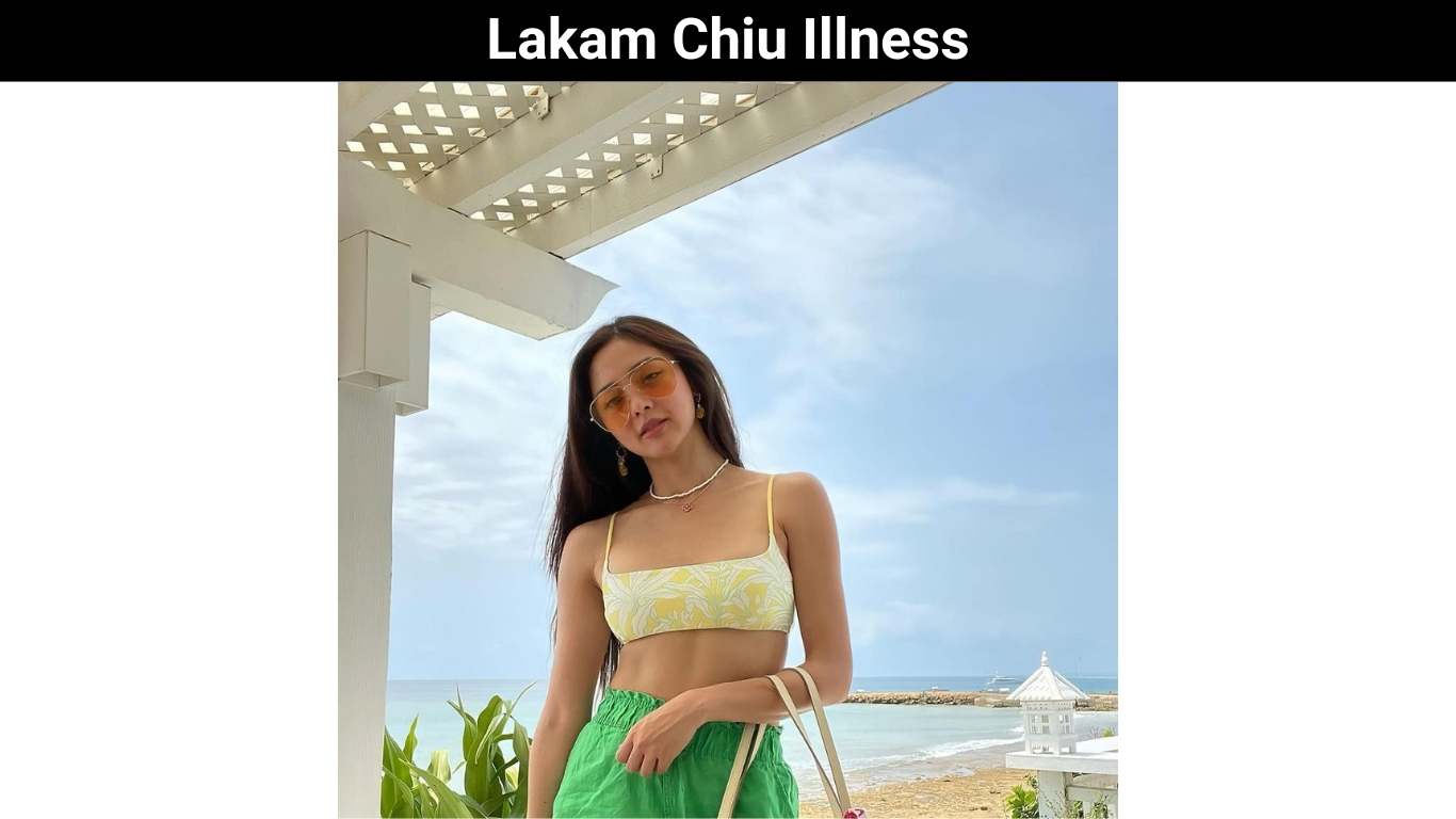 Lakam Chiu Illness