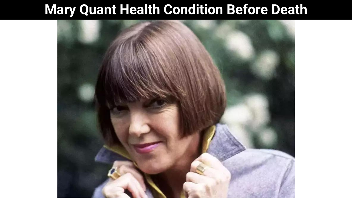 Mary Quant Health Condition Before Death