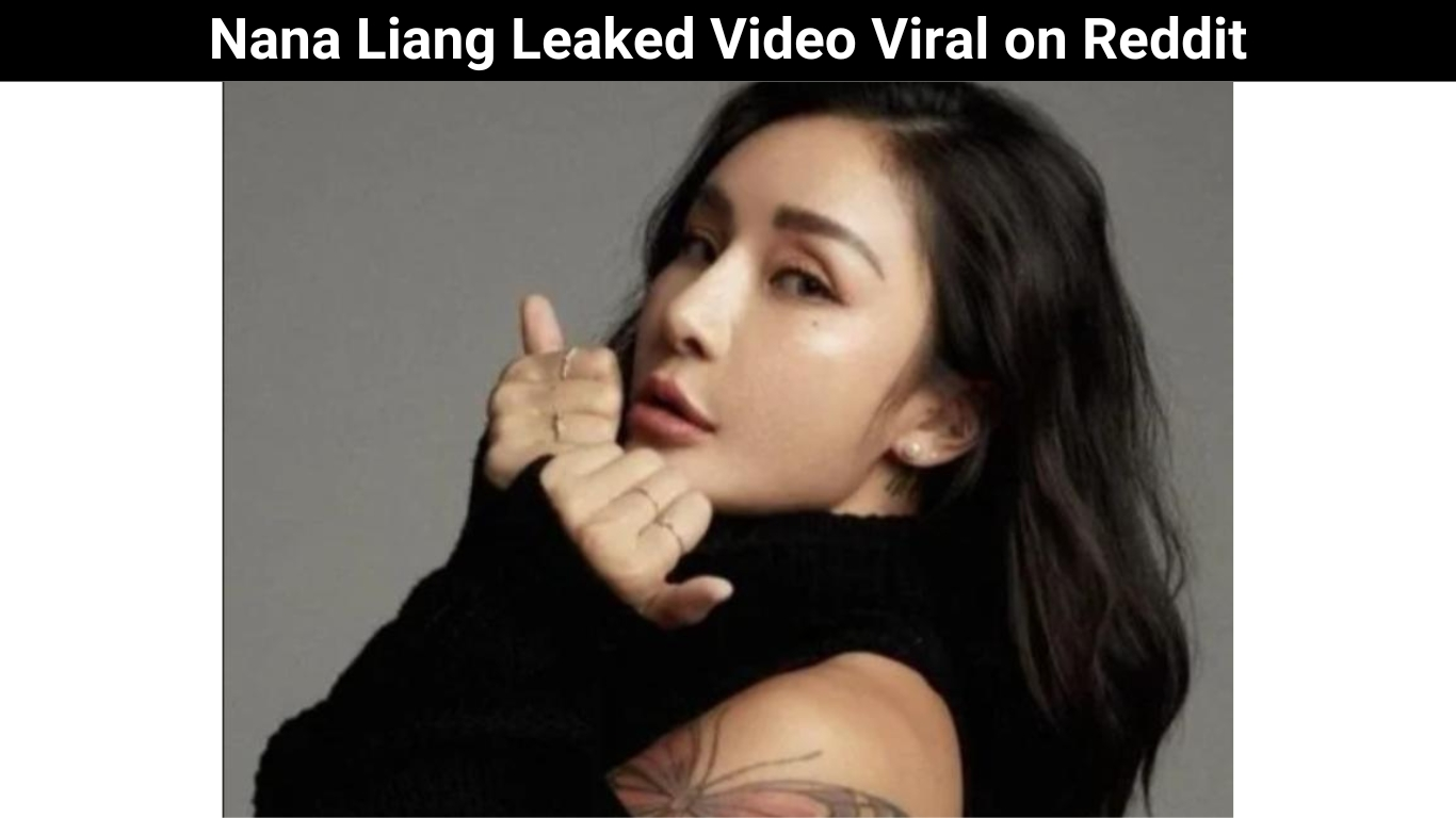 Nana Liang Leaked Video Viral on Reddit