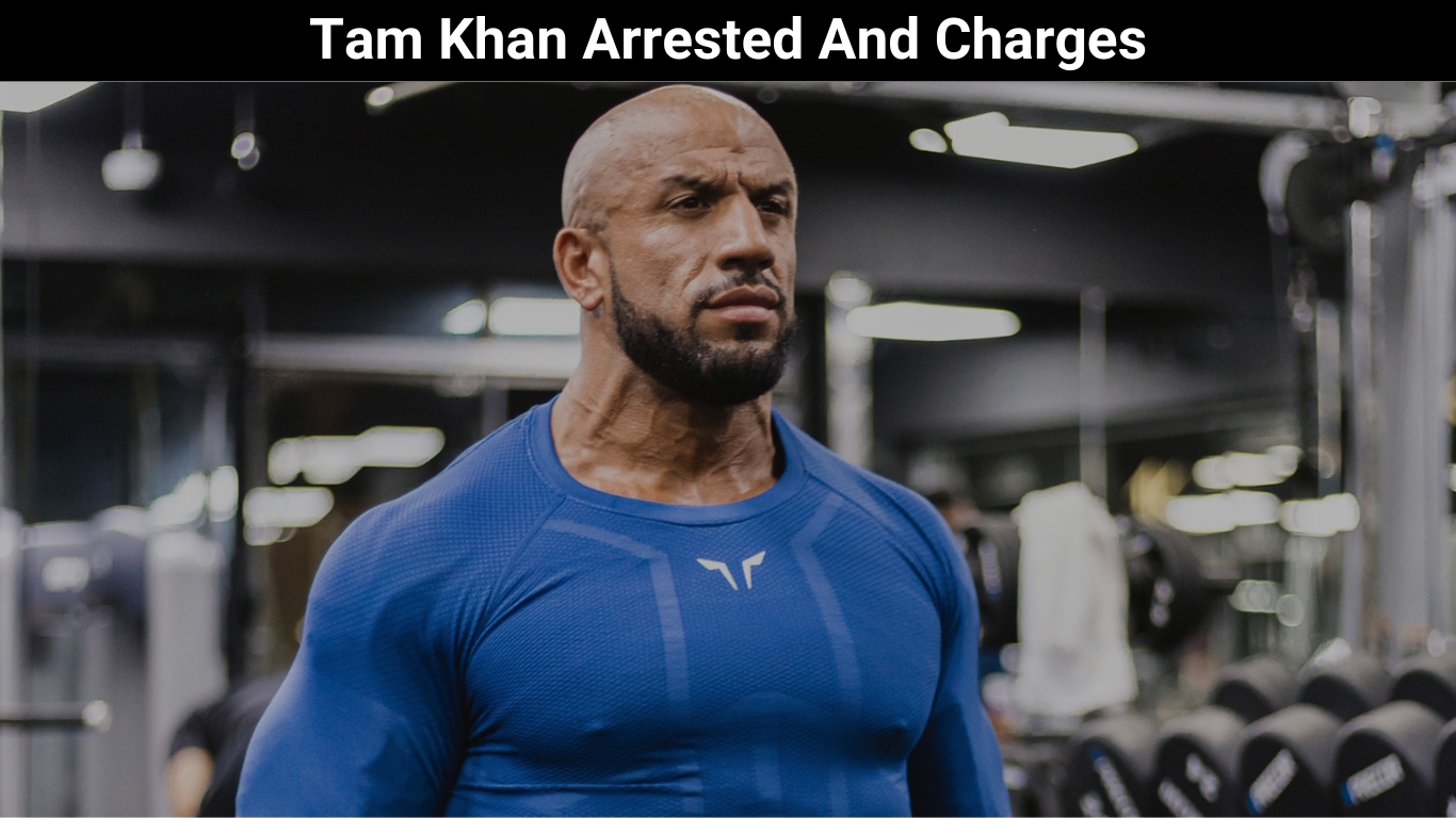 Tam Khan Arrested And Charges