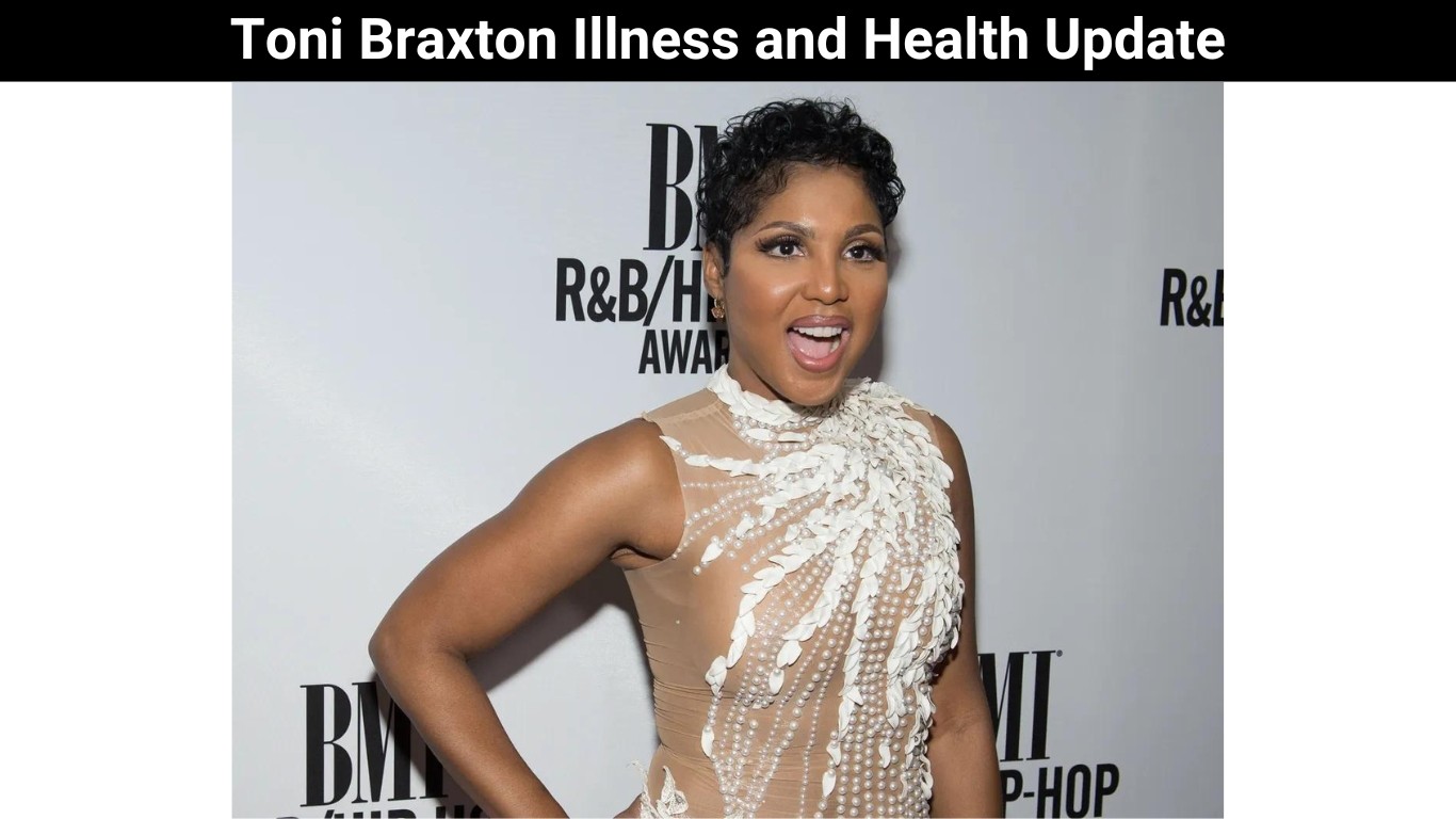 Toni Braxton Illness and Health Update