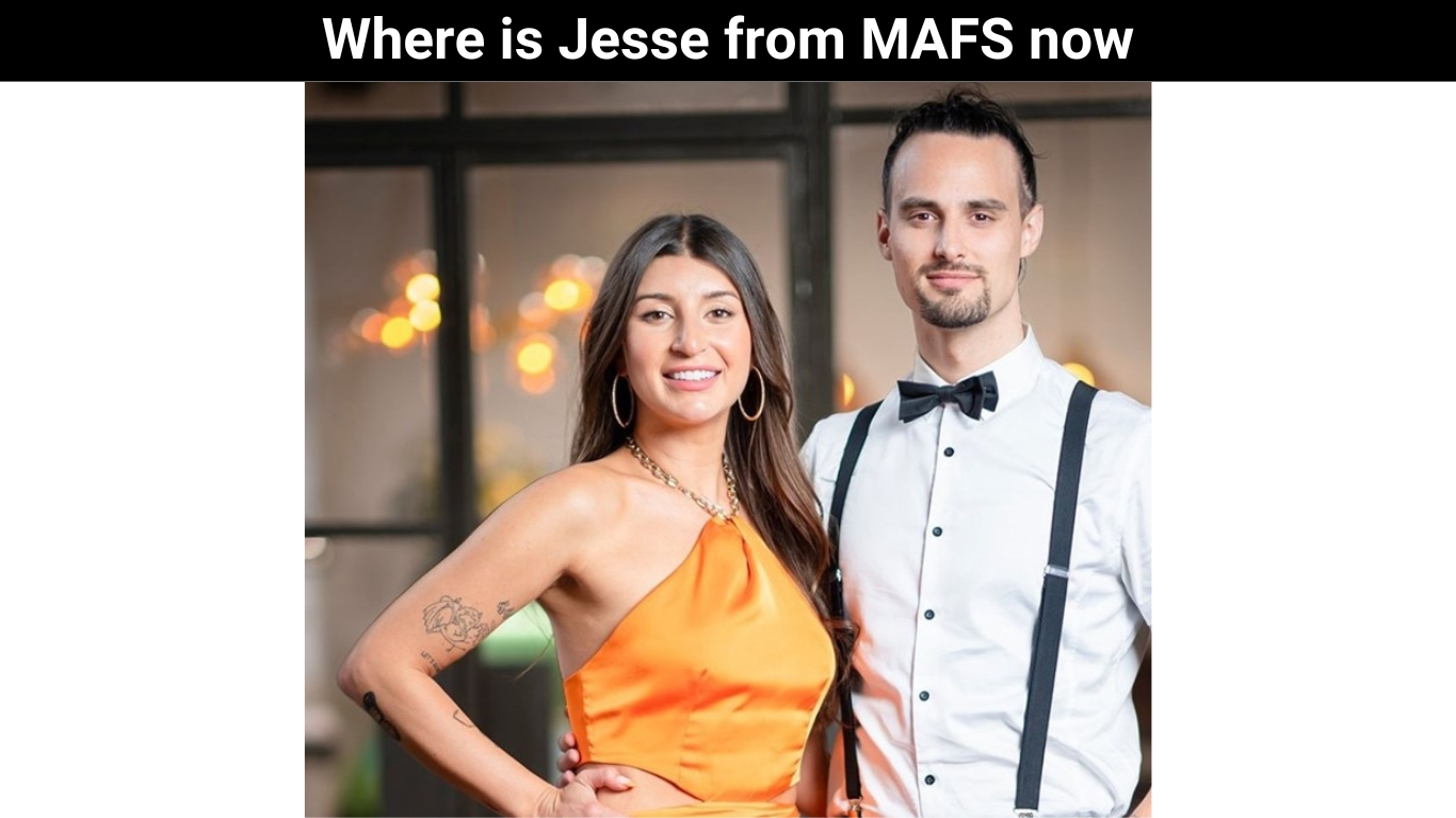 Where is Jesse from MAFS now
